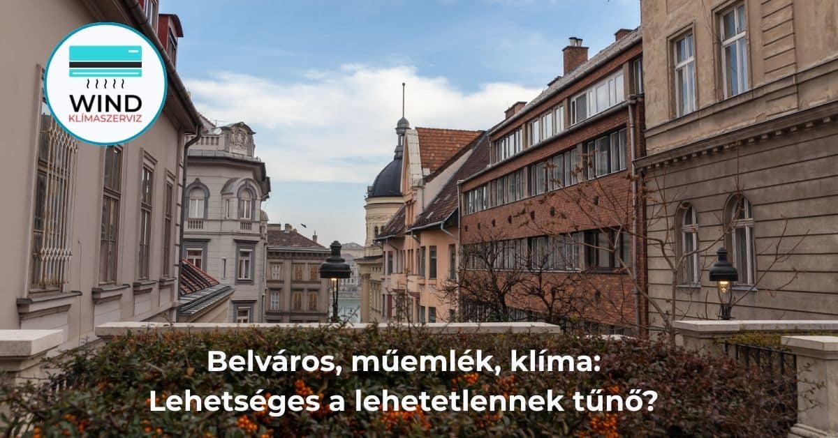Belváros, műemék, klíma | WIND Klímaszervíz